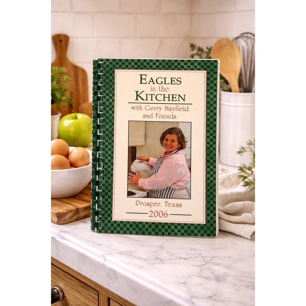 Eagles in the Kitchen Gerry Mayfield‎ Friends Prosper Texas Cookbook 2006 Spiral